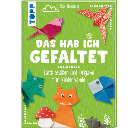 Book "Das hab ich gefaltet - Faltklassiker und Origami für Kinderhände"