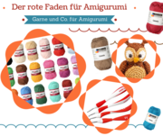 Welche Wolle, Garne und Häkelnadeln sind für Amigurumi die passenden?